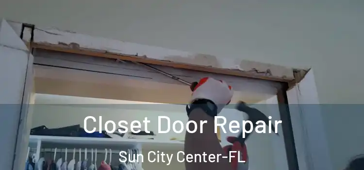 Closet Door Repair Sun City Center-FL