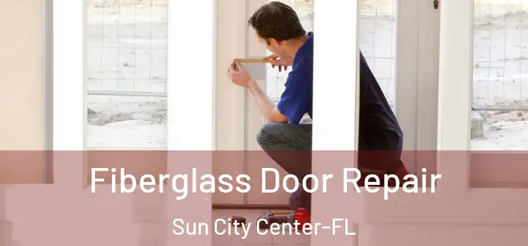 Fiberglass Door Repair Sun City Center-FL