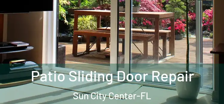 Patio Sliding Door Repair Sun City Center-FL